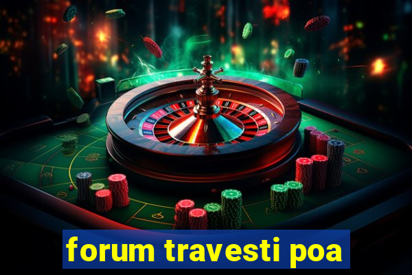 forum travesti poa